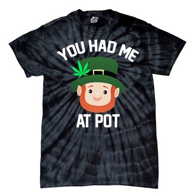 You Had Me At Pot Funny St Patricks Day Weed Tie-Dye T-Shirt