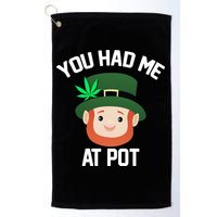 You Had Me At Pot Funny St Patricks Day Weed Golf Towel