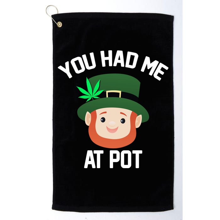 You Had Me At Pot Funny St Patricks Day Weed Golf Towel