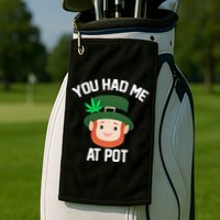 You Had Me At Pot Funny St Patricks Day Weed Golf Towel
