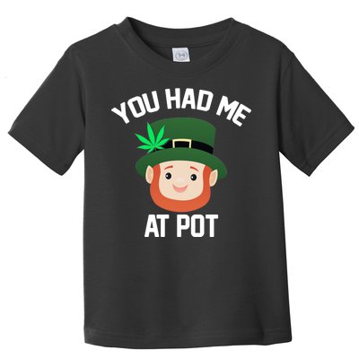 You Had Me At Pot Funny St Patricks Day Weed Toddler T-Shirt