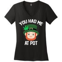 You Had Me At Pot Funny St Patricks Day Weed Women's V-Neck T-Shirt