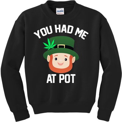 You Had Me At Pot Funny St Patricks Day Weed Kids Sweatshirt