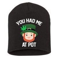 You Had Me At Pot Funny St Patricks Day Weed Short Acrylic Beanie