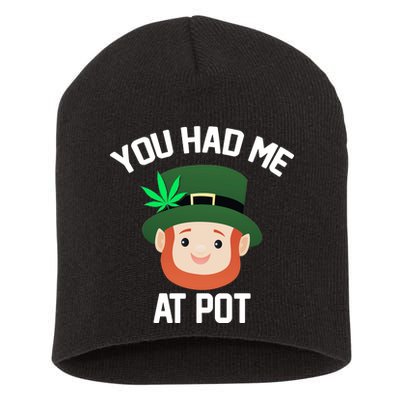 You Had Me At Pot Funny St Patricks Day Weed Short Acrylic Beanie