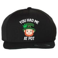 You Had Me At Pot Funny St Patricks Day Weed Wool Snapback Cap