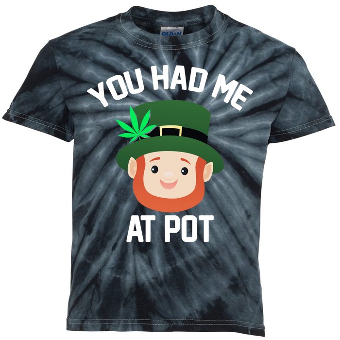 You Had Me At Pot Funny St Patricks Day Weed Kids Tie-Dye T-Shirt