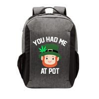 You Had Me At Pot Funny St Patricks Day Weed Vector Backpack