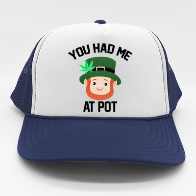 You Had Me At Pot Funny St Patricks Day Weed Trucker Hat