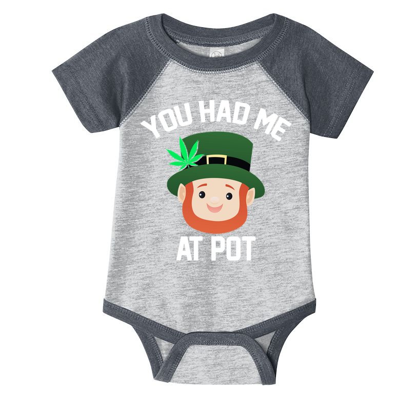 You Had Me At Pot Funny St Patricks Day Weed Infant Baby Jersey Bodysuit