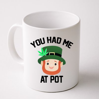 You Had Me At Pot Funny St Patricks Day Weed Coffee Mug