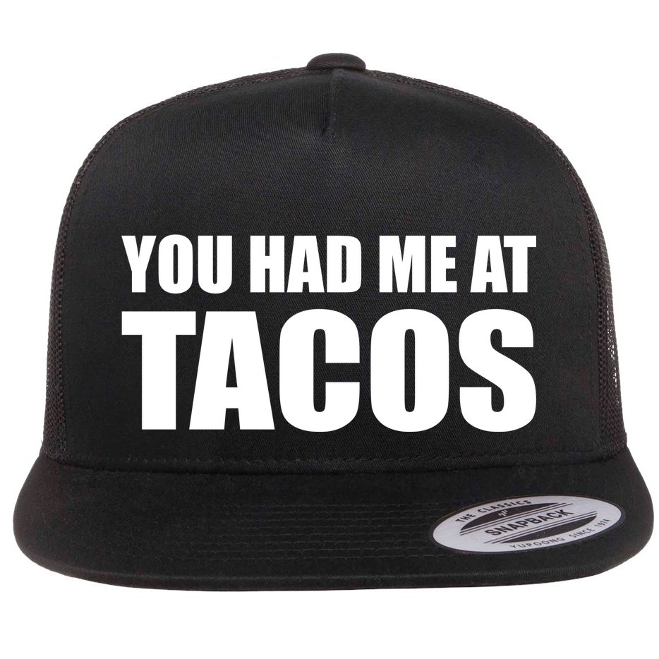 You Had Me At Tacos Flat Bill Trucker Hat