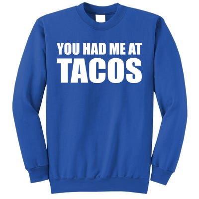 You Had Me At Tacos Sweatshirt