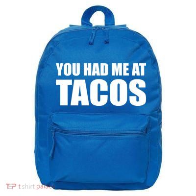 You Had Me At Tacos 16 in Basic Backpack