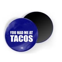 You Had Me At Tacos Magnet