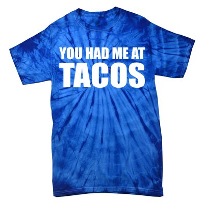 You Had Me At Tacos Tie-Dye T-Shirt