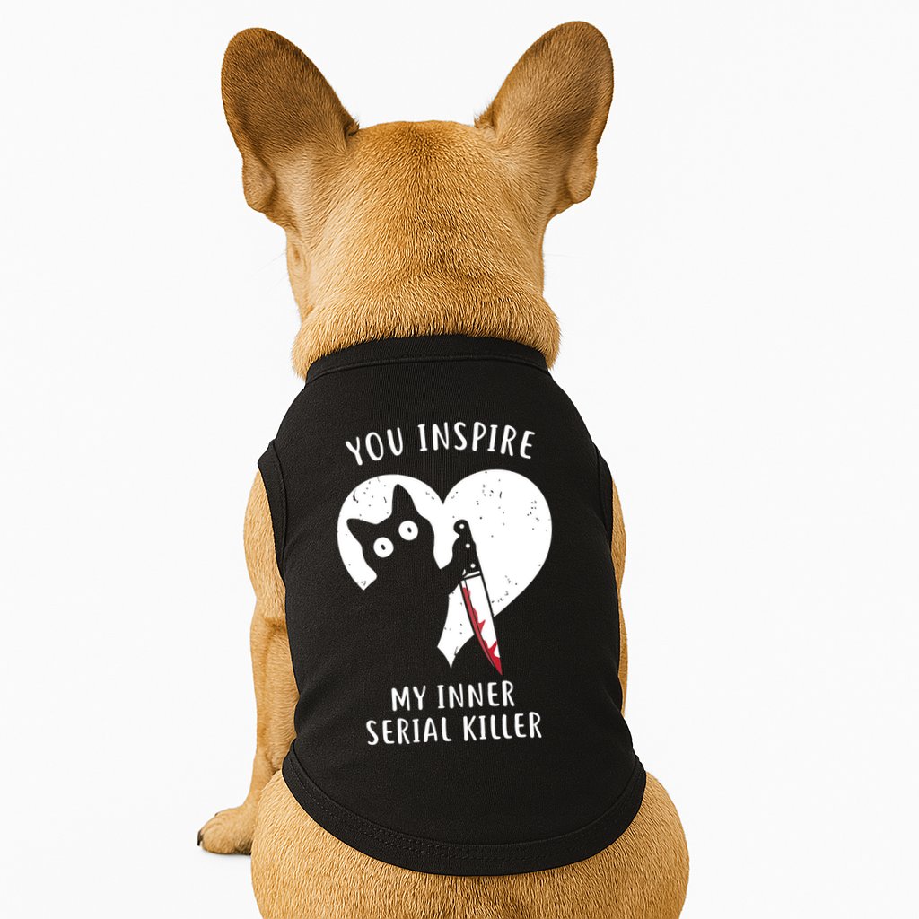 You Inspire My Inner Serial Killer Funny Cat Doggie Tank