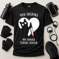 You Inspire My Inner Serial Killer Funny Cat Performance Shirt