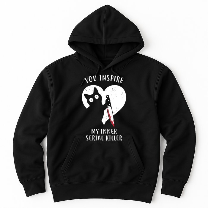 You Inspire My Inner Serial Killer Funny Cat Hoodie