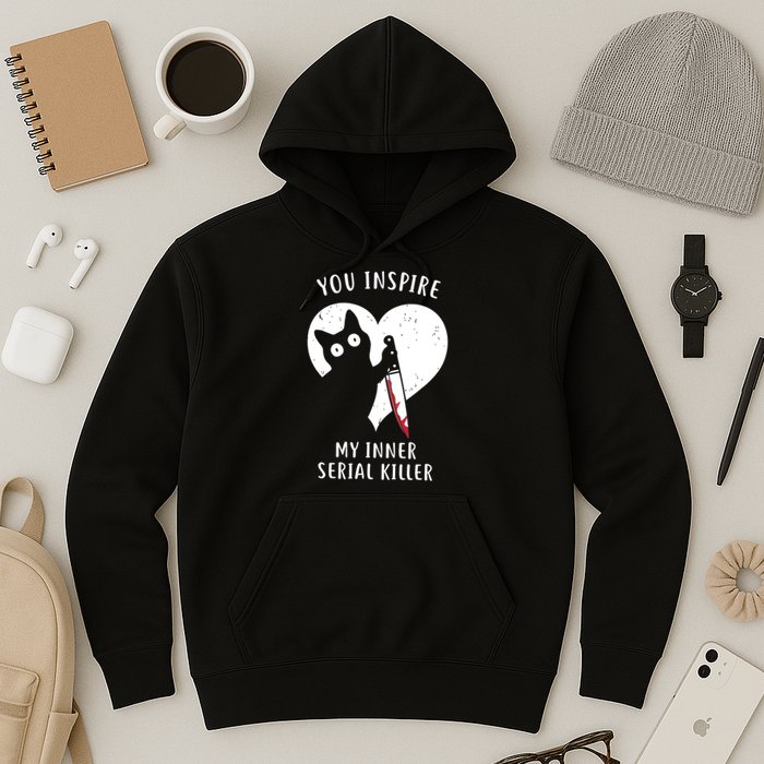 You Inspire My Inner Serial Killer Funny Cat Hoodie