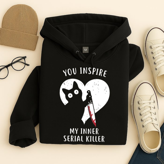 You Inspire My Inner Serial Killer Funny Cat Hoodie