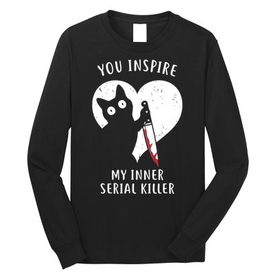 You Inspire My Inner Serial Killer Funny Cat Long Sleeve Shirt