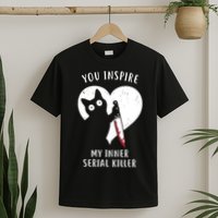 You Inspire My Inner Serial Killer Funny Cat T-Shirt