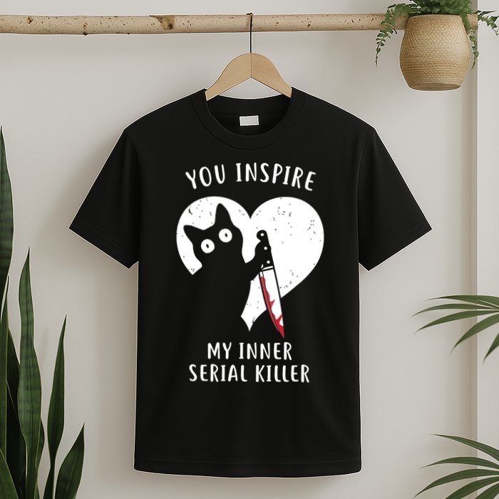 You Inspire My Inner Serial Killer Funny Cat T-Shirt
