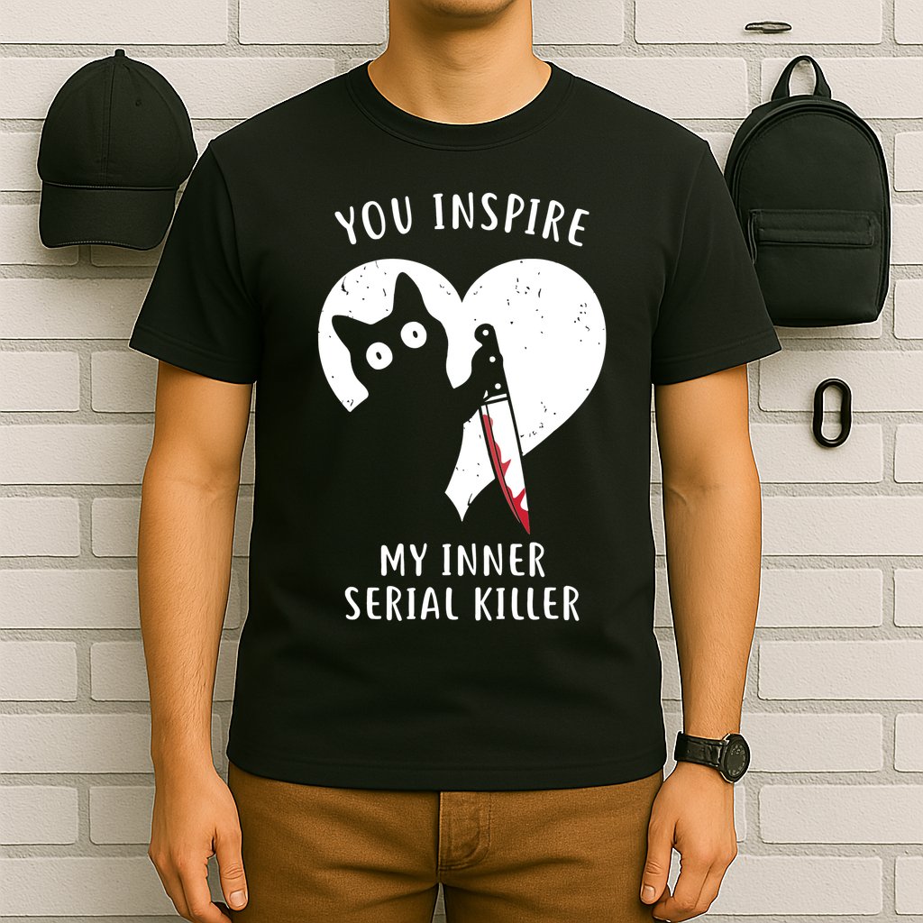 You Inspire My Inner Serial Killer Funny Cat T-Shirt