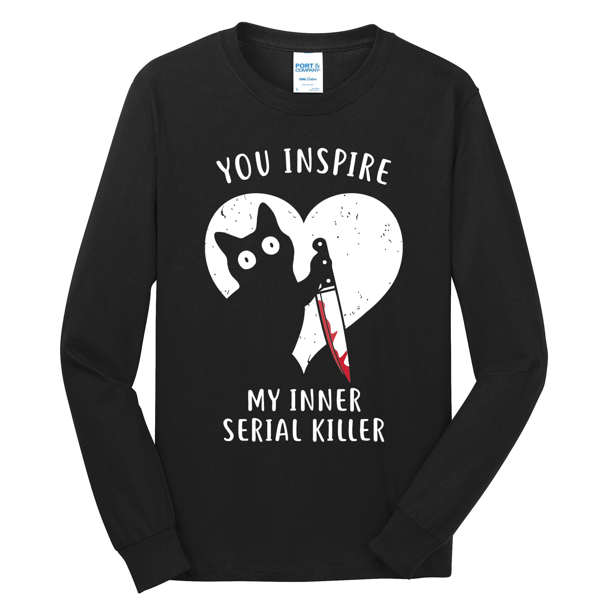 You Inspire My Inner Serial Killer Funny Cat Tall Long Sleeve T-Shirt