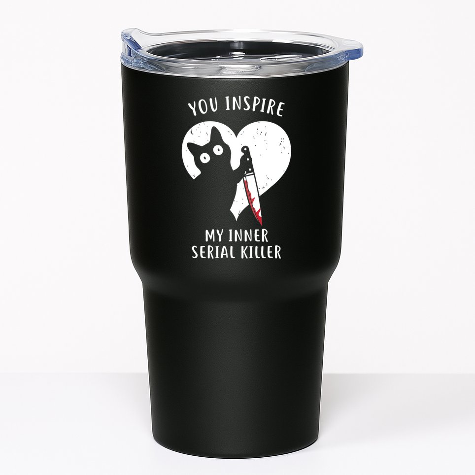You Inspire My Inner Serial Killer Funny Cat Tumbler