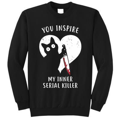 You Inspire My Inner Serial Killer Funny Cat Tall Sweatshirt
