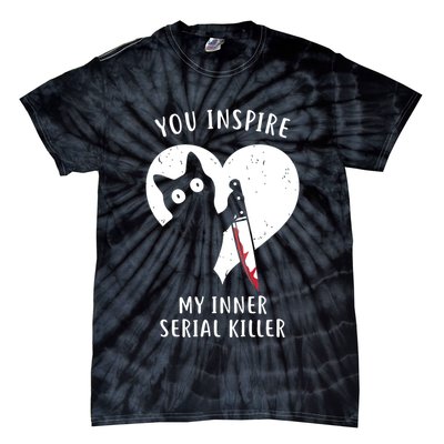 You Inspire My Inner Serial Killer Funny Cat Tie-Dye T-Shirt