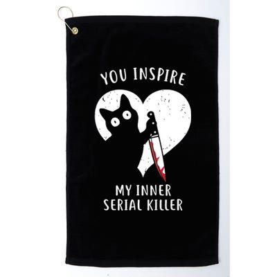 You Inspire My Inner Serial Killer Funny Cat Platinum Collection Golf Towel