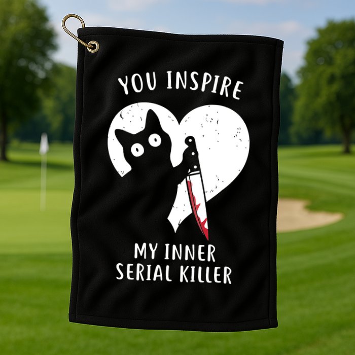 You Inspire My Inner Serial Killer Funny Cat Golf Towel