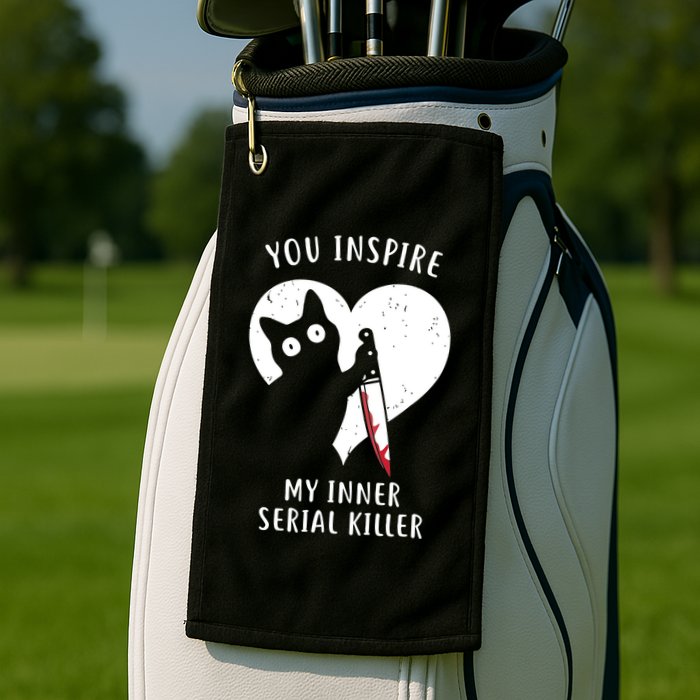 You Inspire My Inner Serial Killer Funny Cat Golf Towel