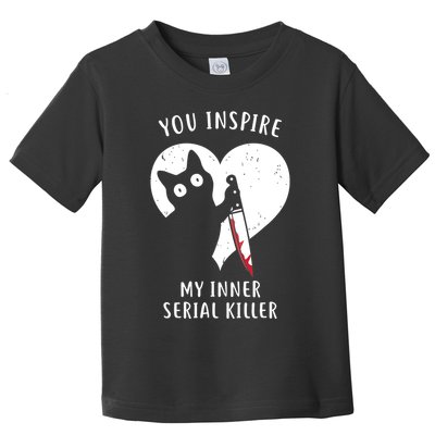 You Inspire My Inner Serial Killer Funny Cat Toddler T-Shirt