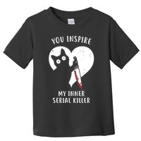 You Inspire My Inner Serial Killer Funny Cat Toddler T-Shirt