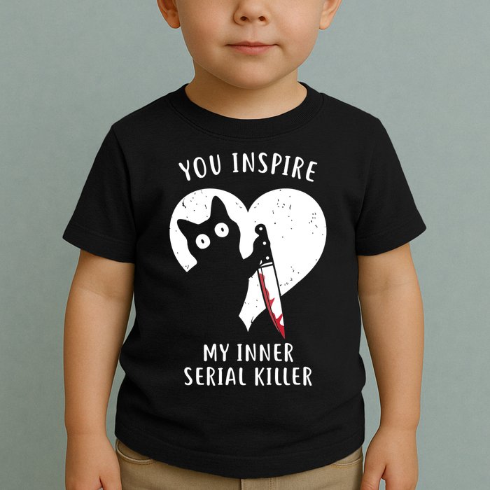 You Inspire My Inner Serial Killer Funny Cat Toddler T-Shirt