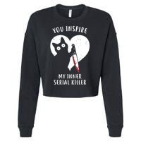 You Inspire My Inner Serial Killer Funny Cat Cropped Pullover Crew