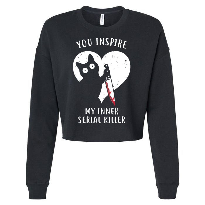 You Inspire My Inner Serial Killer Funny Cat Cropped Pullover Crew