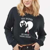 You Inspire My Inner Serial Killer Funny Cat Cropped Pullover Crew