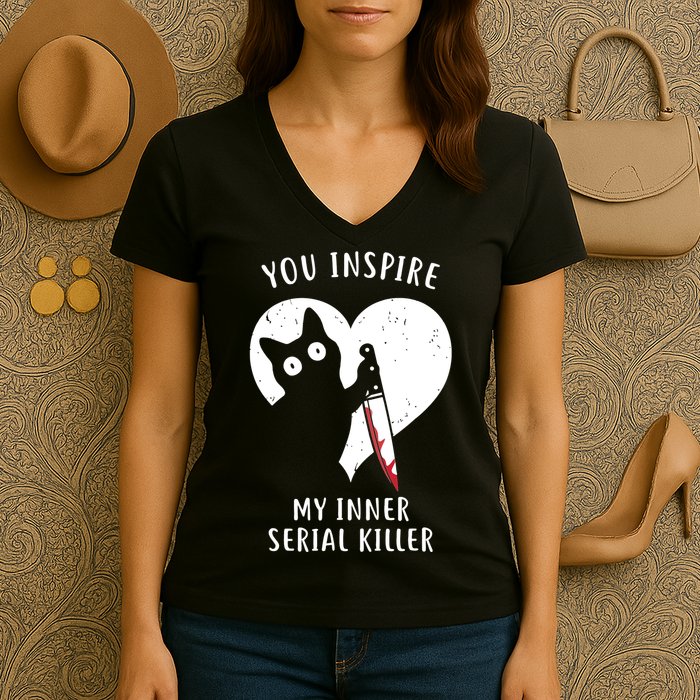 You Inspire My Inner Serial Killer Funny Cat Women's V-Neck T-Shirt