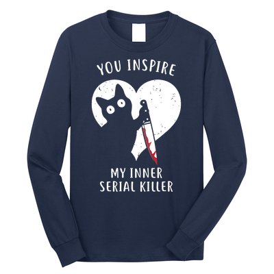 You Inspire My Inner Serial Killer Funny Cat Long Sleeve Shirt