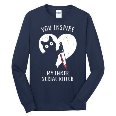 You Inspire My Inner Serial Killer Funny Cat Tall Long Sleeve T-Shirt