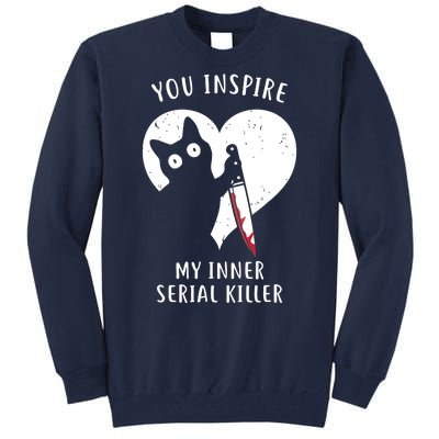 You Inspire My Inner Serial Killer Funny Cat Tall Sweatshirt