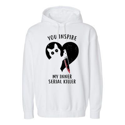 You Inspire My Inner Serial Killer Funny Cat Garment-Dyed Fleece Hoodie