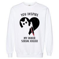 You Inspire My Inner Serial Killer Funny Cat Garment-Dyed Sweatshirt