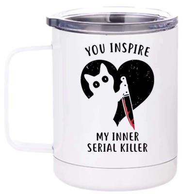 You Inspire My Inner Serial Killer Funny Cat 12 oz Stainless Steel Tumbler Cup