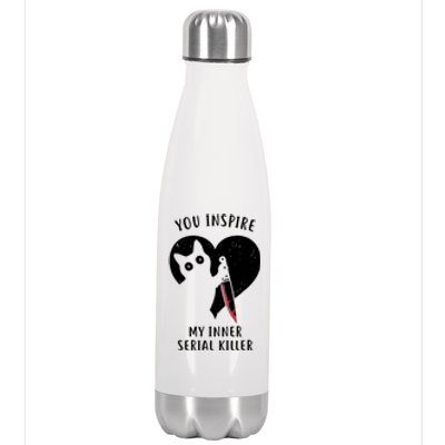 You Inspire My Inner Serial Killer Funny Cat Stainless Steel Insulated Water Bottle